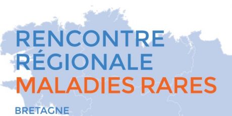 RENCONTRE RÉGIONALE MALADIES RARES BRETAGNE Le 30 novembre 2018 à Rennes